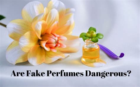 are fake perfumes dangerous|are perfumes dangerous.